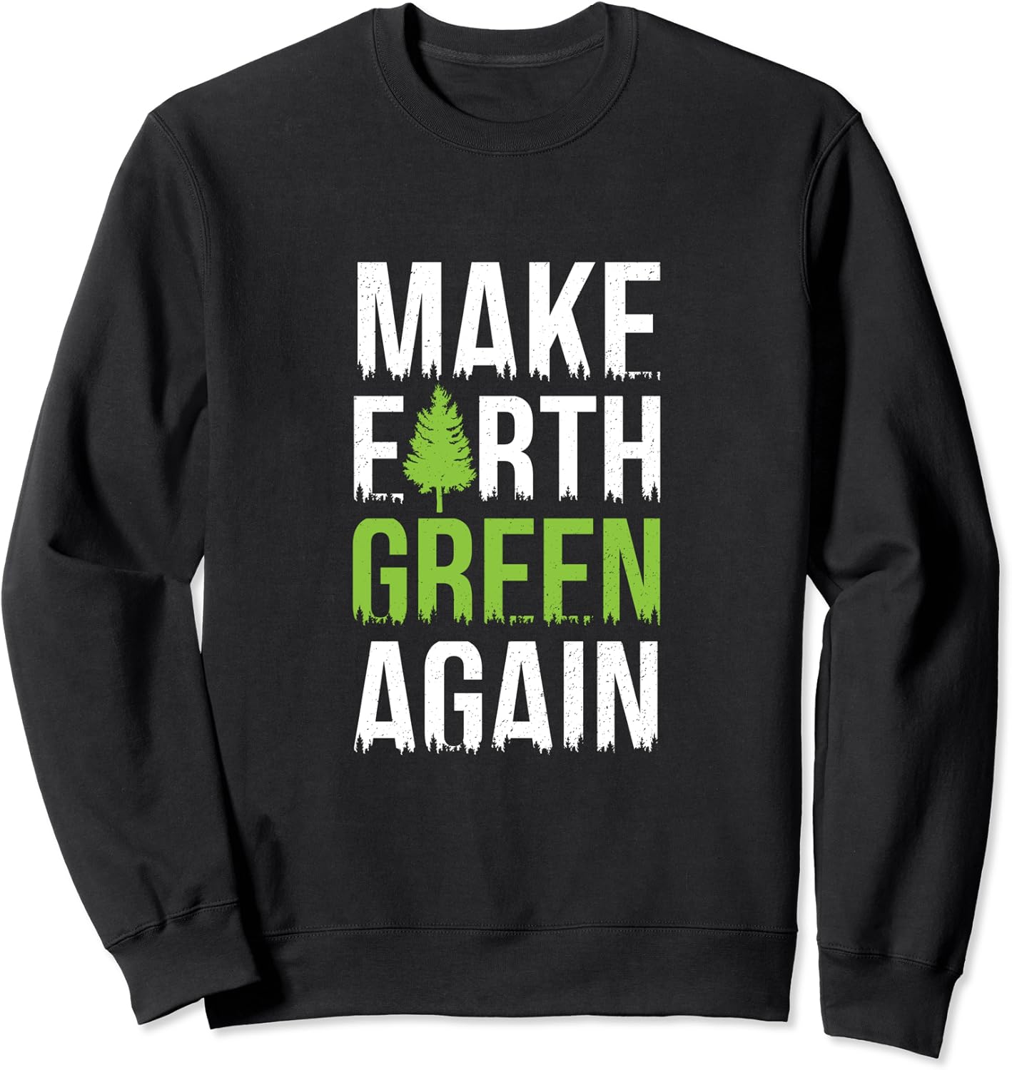 Make Earth Green Again Climate Change Sweatshirt Clothing